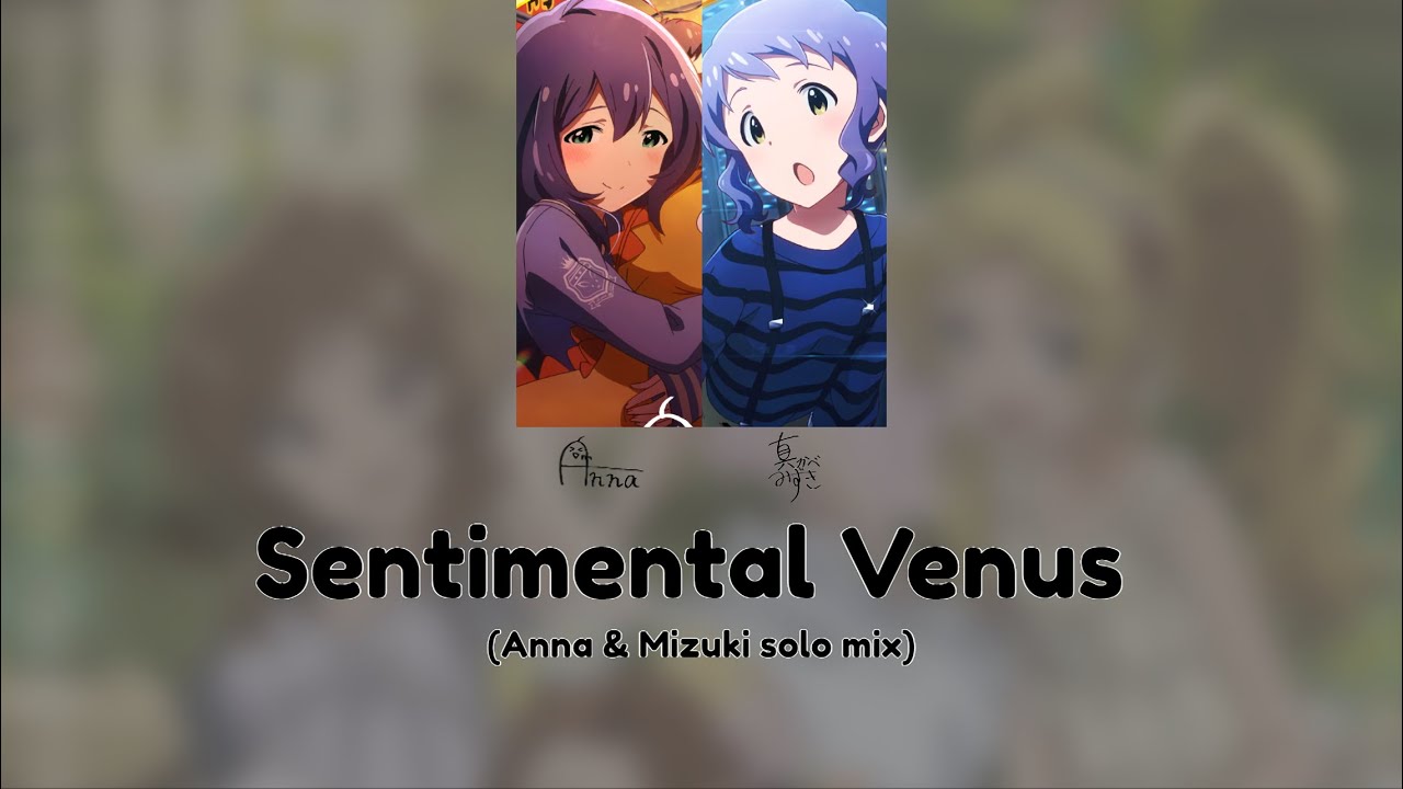 [Million Live] Sentimental Venus (Anna & Mizuki Solo Mix)