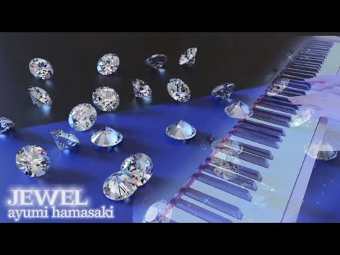 浜崎あゆみ　JEWEL  piano cover