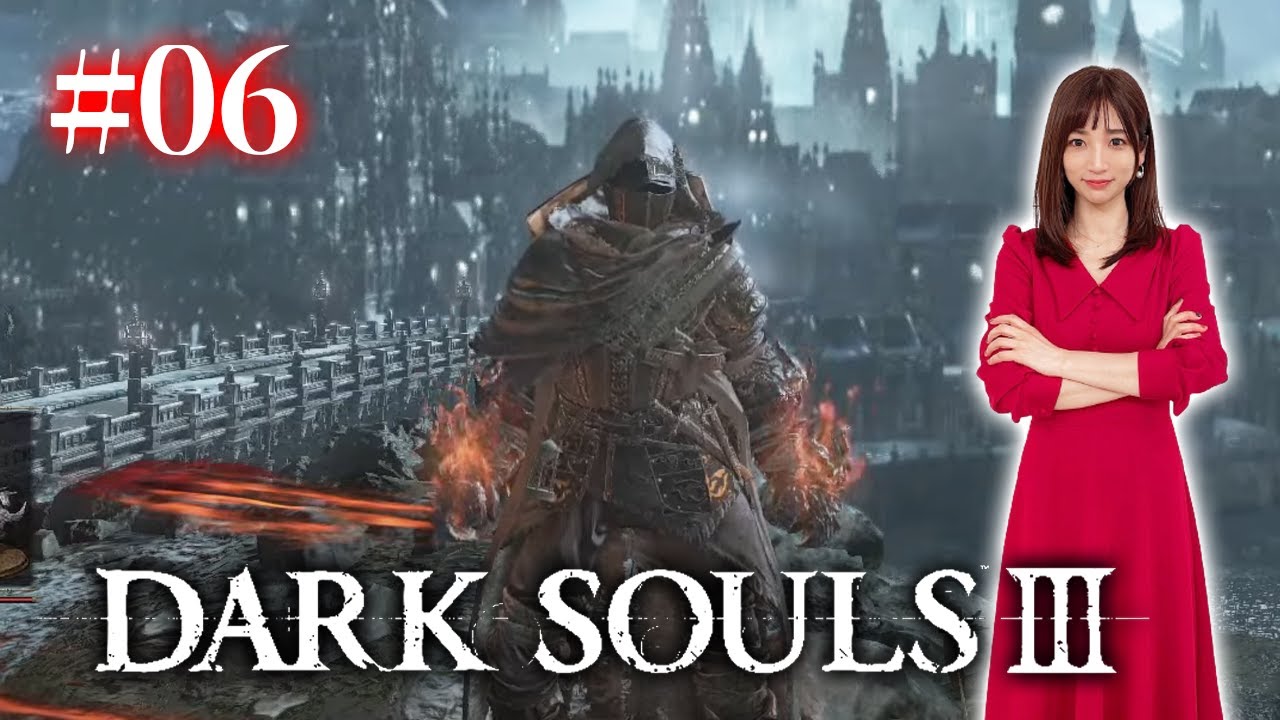 #06【ダークソウル3/初見】拳ひとつでこの世界を生き抜く【DARK SOULS Ⅲ】