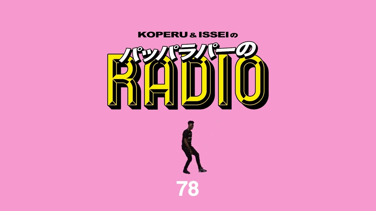 #78 KOPERU & ISSEIのパッパラパーのRADIO【おすすめアニメに映画・フィメールラッパー・MUTANTについて】