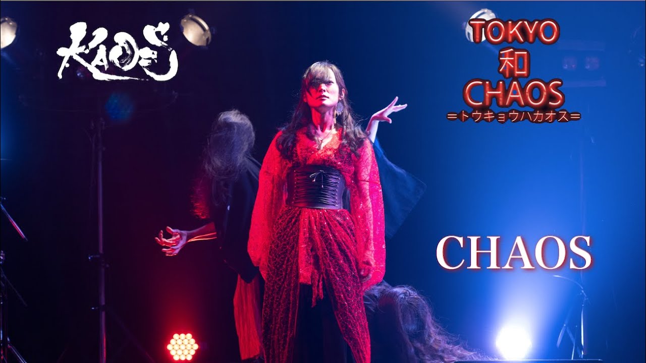 KAO=S - CHAOS (Live in TOKYO 和 CHAOS)