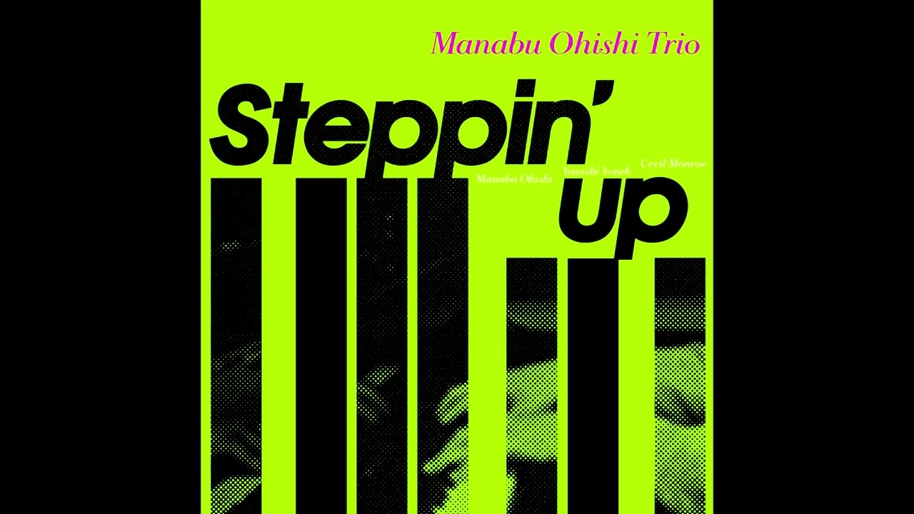 大石学CD 『TRIO Steppin' UP』より 「Steppin' UP」