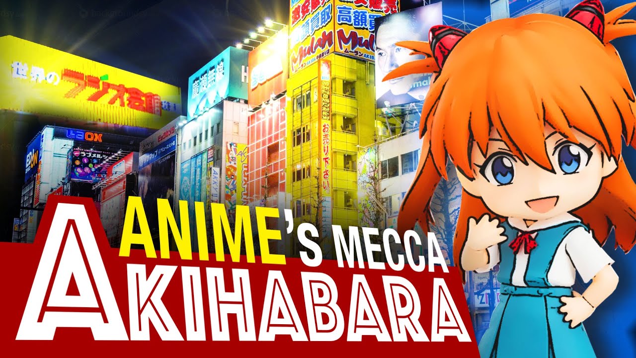 Akihabara the Mecca of Anime Culture: Tokyo Analysis
