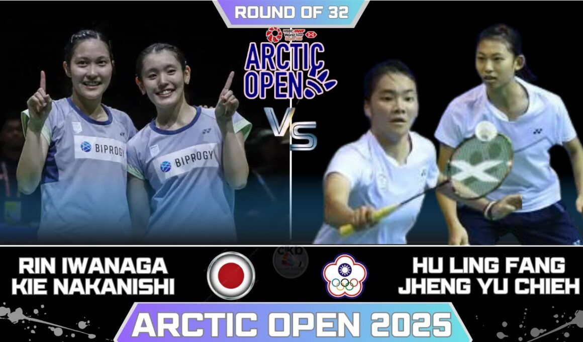Rin IWANAGA/Kie NAKANISHI (JPN) vs HU Ling Fang/JHENG Yu Chieh (TPE)[WD]R32 | Arctic Open 2025