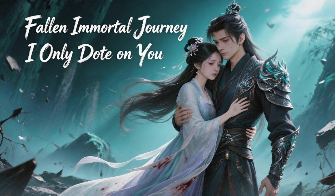 【Multi Sub】⚡ Binge Watch: Fallen Immortal Path, Only Dote on You Alone