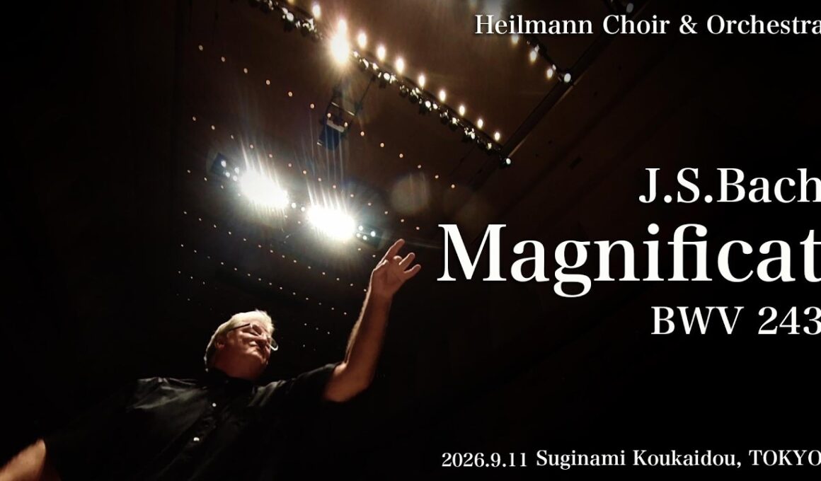 J.S.Bach 《Magnificat in D-dur》/  Heilmann Choir & Orchestra  2026.9.11 TOKYO