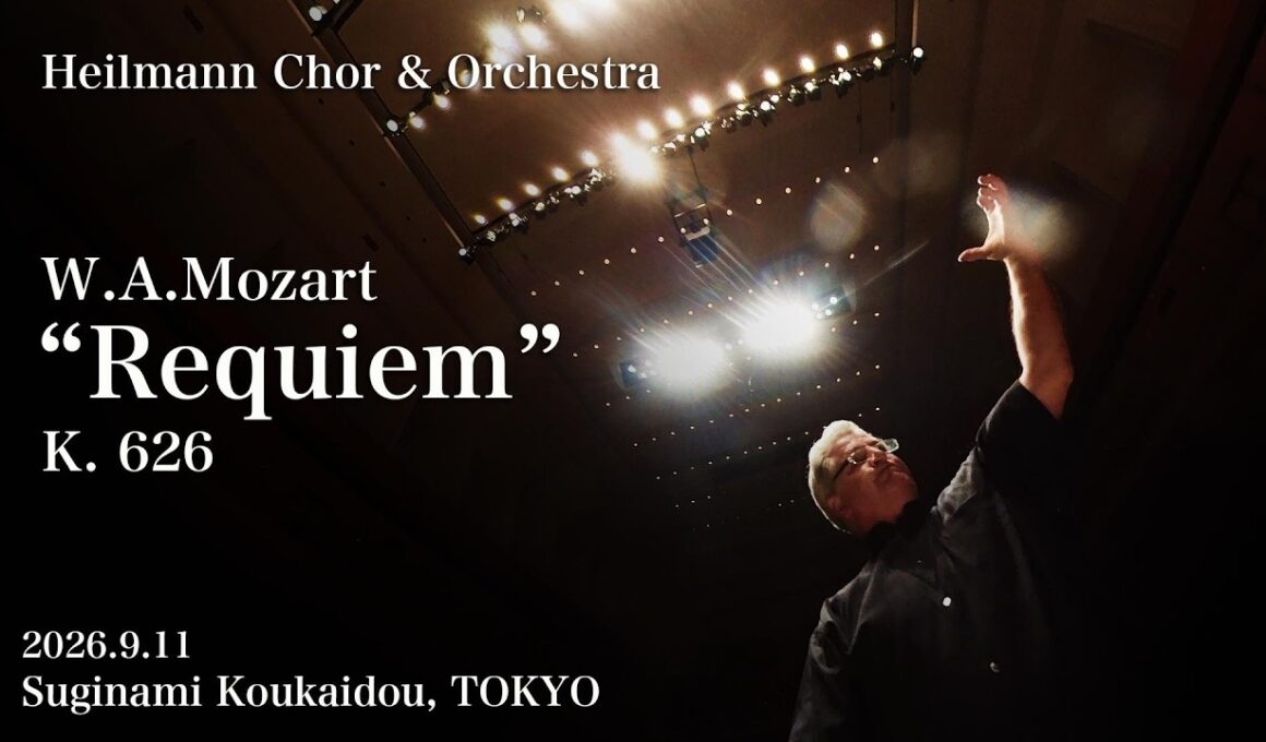 W.A.Mozart 《Requiem in d-Moll》 / Heilmann Choir & Orchestra　2026.9.11 TOKYO