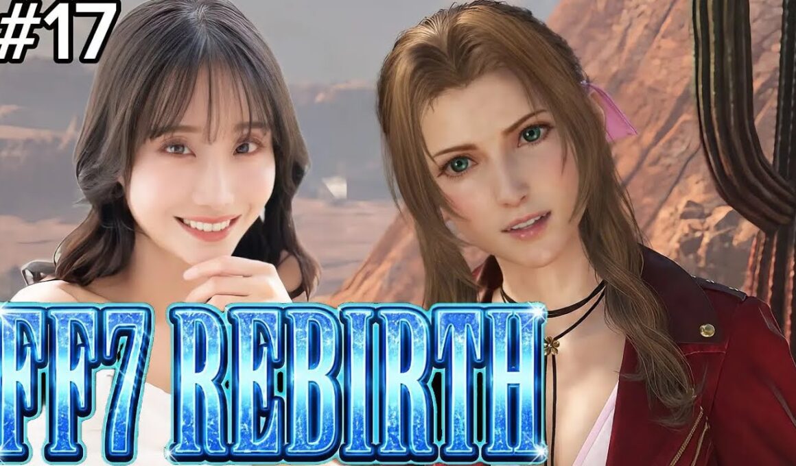 【FF7REBIRTH】【chapter10】コスモキャニオン完結へ！ギ族の依頼とは！？そしてアオハルクエストに胸きゅんが止まらない！！！💓【ネタバレあり】【完全初見配信】#15